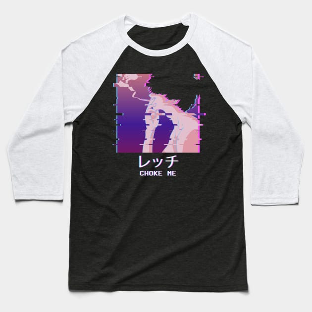 Choke Me Smoking Anime Boy Vaporwave Eboy Weeb Baseball T-Shirt by Alex21